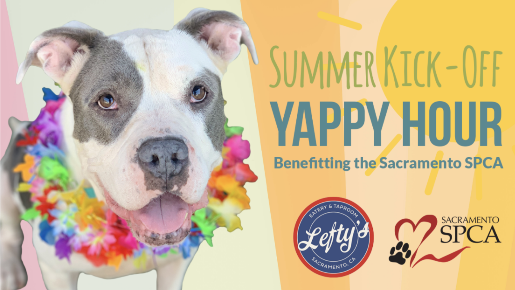 A dog wearing a colorful lei is pictured on a flyer promoting the "Summer Kick-Off Yappy Hour." This event supports the Sacramento SPCA and is hosted by Lefty’s Taproom. The flyer displays logos for both Lefty's Taproom and the Sacramento SPCA.