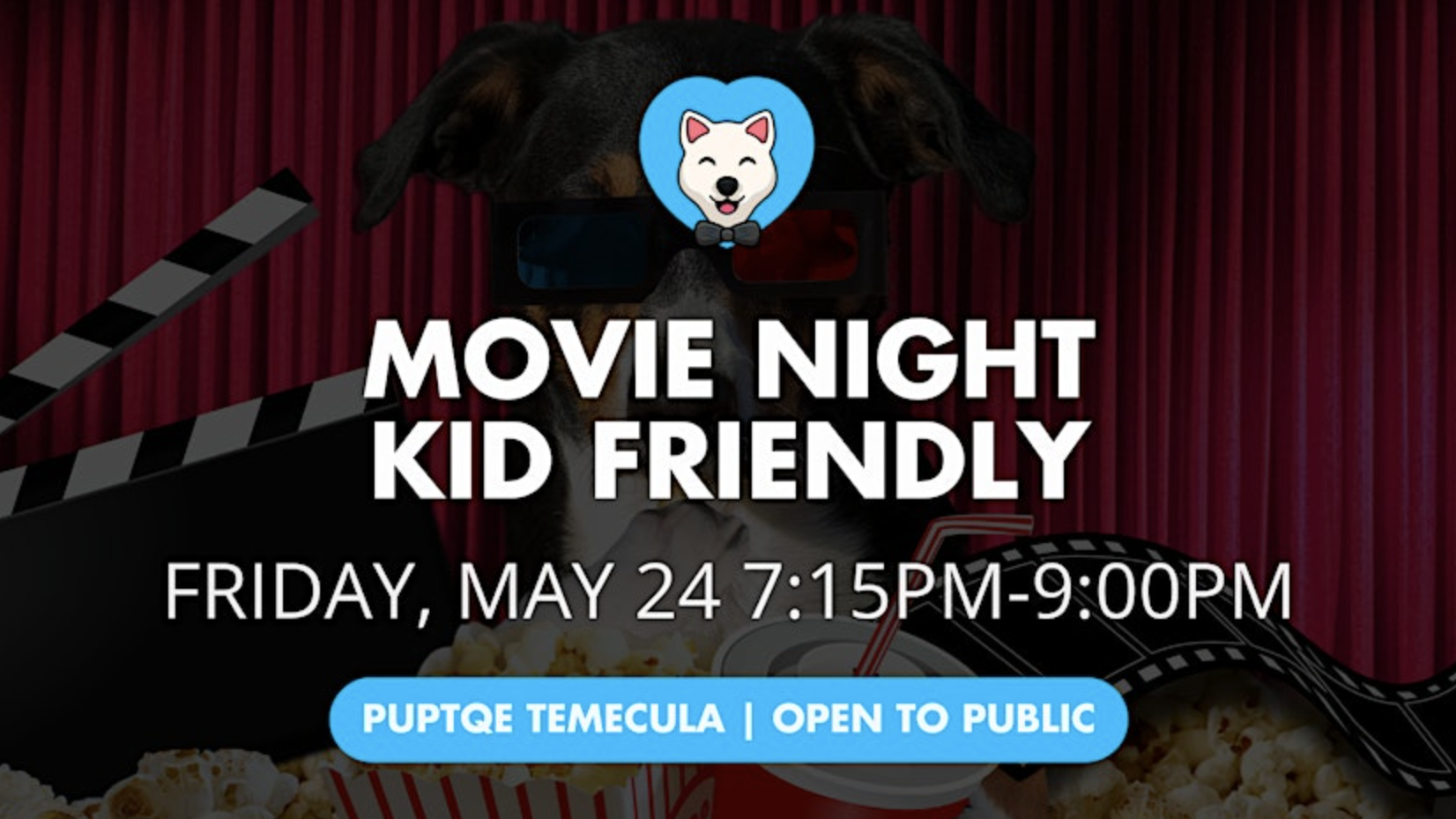 **Movie Night: Kid Friendly & Dog Friendly**

**When:** Friday, May 24, 7:15 PM - 9:00 PM  
**Where:** Puptqe Temecula  
**Details:** Open to the Public 

A dog wearing 3D glasses and holding popcorn is featured on the poster.