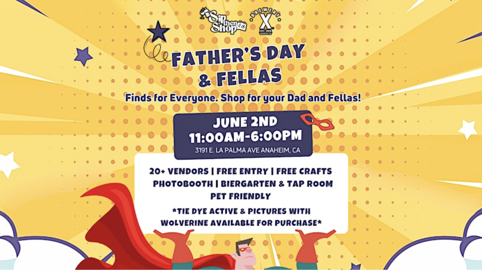 **Father's Day & Fellas Event**

**Date:** June 2nd  
**Time:** 11:00 AM - 6:00 PM  
**Location:** 3191 E La Palma Ave, Anaheim, CA

Join us for a pet-friendly day filled with fun activities. Enjoy over 20 vendors, crafts, a photobooth, and a biergarten. Don't miss the tie-dye activities and special appearances by Wolverine. Free entry for all!