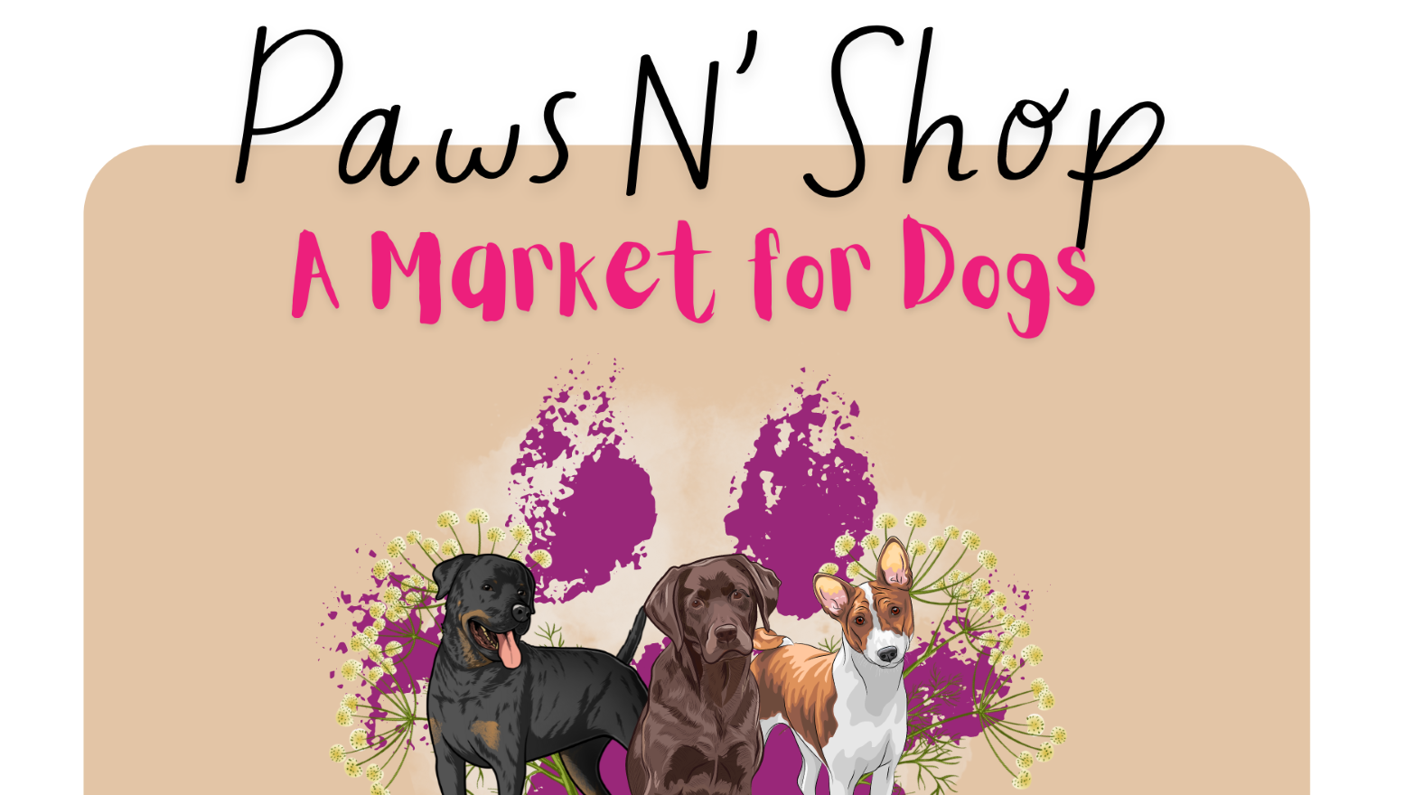 The "Paws N' Shop" promotional image is sure to catch the eyes of pet owners. It displays beautifully hand-drawn illustrations of three different dog breeds. This artistic trio is set against a backdrop richly designed with flowers, lavishing warmth and nature's touch upon the viewers. Hovering prominently above these designs are the store's boldly-stated logo and its straightforward tagline - "A Market for Pet Supplies," making it clear what all dog enthusiasts can expect from this place - everything they possibly need for their beloved pets.