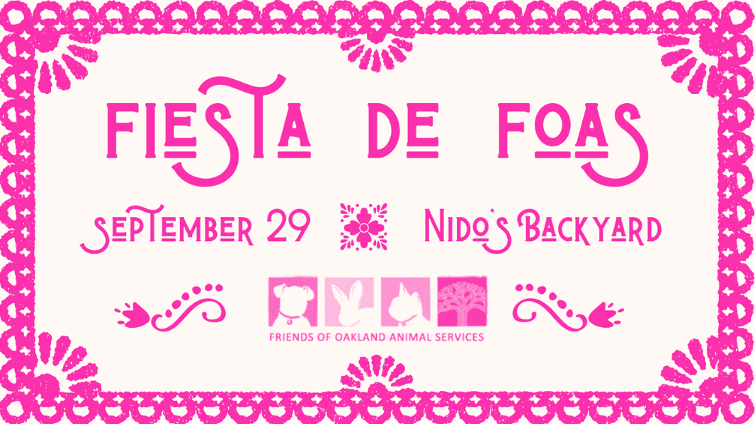 Fiesta de FOAS Event  Date: September 29  Location: Nido's Backyard  Hosted by Friends of Oakland Animal Services[Pink decorative border]Symbols at the bottom: Dog, Cat, Rabbit, Tree