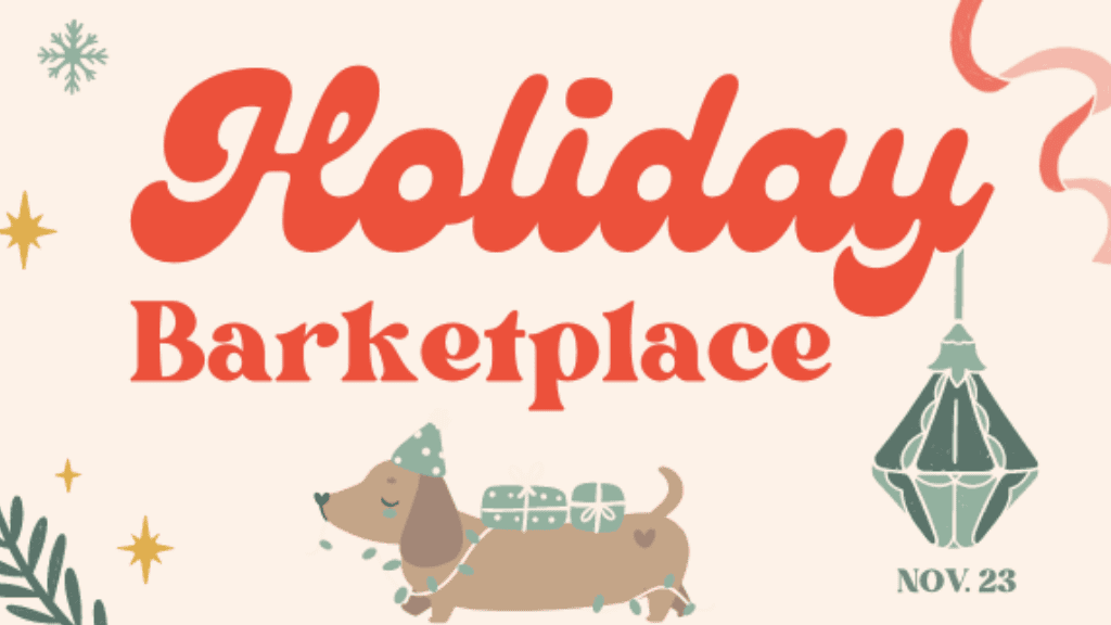 A festive illustration displays the text "Holiday Barketplace." A dachshund, dressed in a cozy winter hat, proudly carries a stack of gifts on its back. Surrounding the scene are decorative snowflakes and ornaments. The date is clearly marked as November 23.